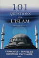 101 Questions sur l'Islam "Croyances et Pratiques, Questions d'Actualite"