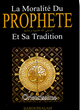 La moralite du prophete et Sa Tradition
