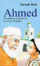 Ahmed - Un adolescent decouvre la vie du Prophete